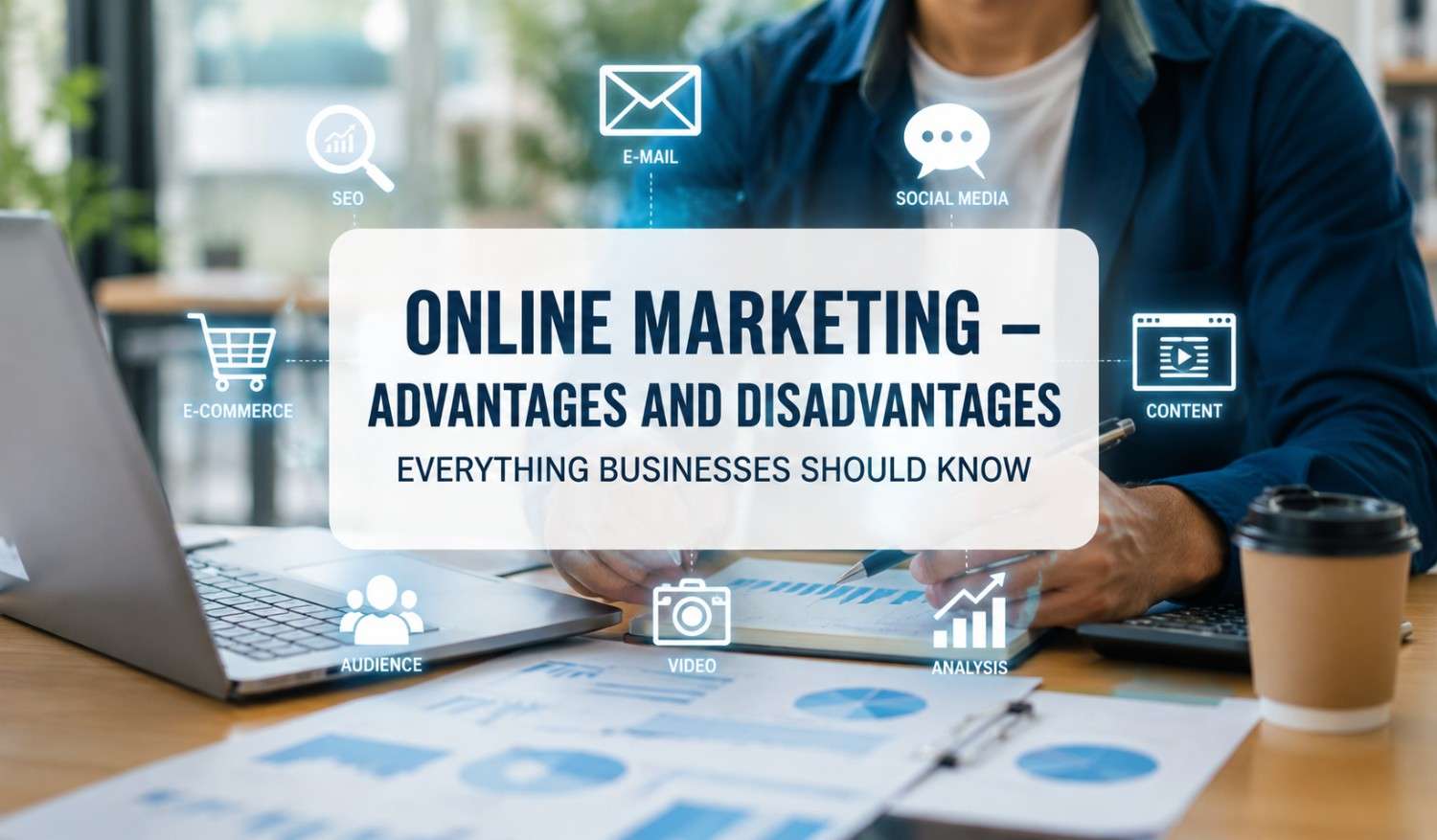 Online Marketing – Advantages and Disadvantages