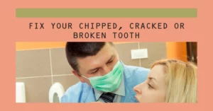 Ways to Fix Your Chipped Cracked or Broken Tooth