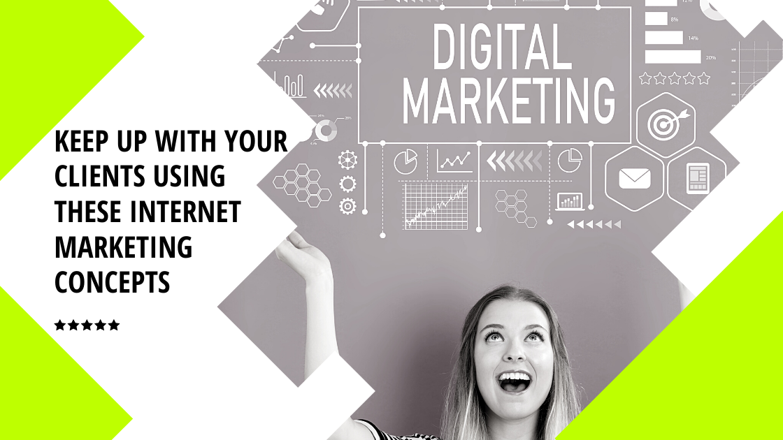 Keep Up With Your Clients Using These Internet Marketing Concepts