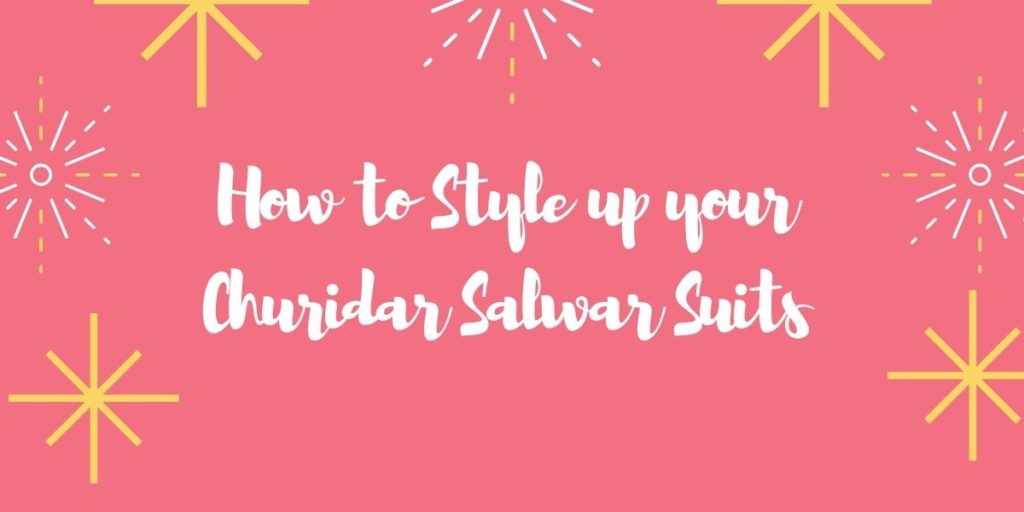 Style up your Churidar Salwar Suits