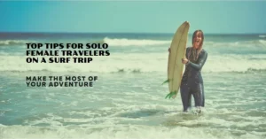 Solo Female Travelers on a Surf Trip Top Tips