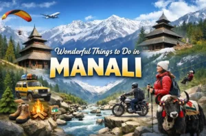 Wonderful Things to Do in Manali