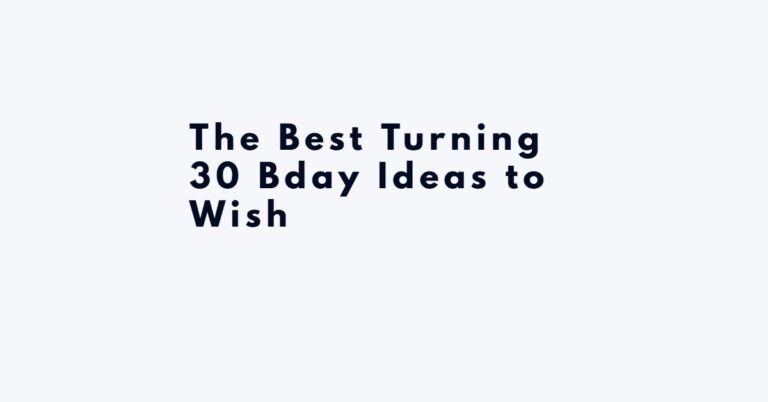 The Best Turning 30 Bday Ideas to Wish