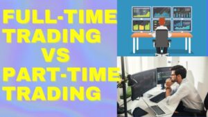 Part-Time Vs. Full-Time Trading