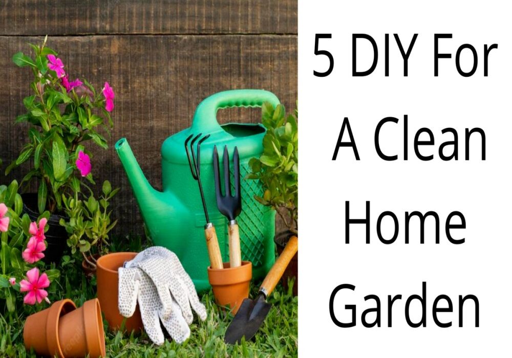 DIY For A Clean Home Garden