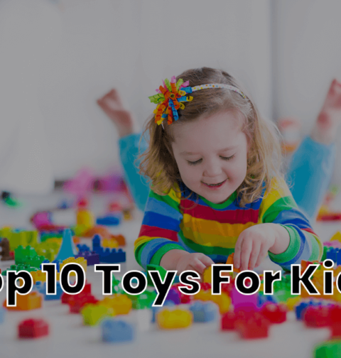 Top 10 Most Popular Toys for kids