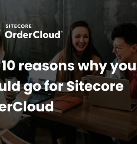 Top 10 reasons why you should go for Sitecore OrderCloud