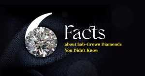 Facts about Lab-Grown Diamonds