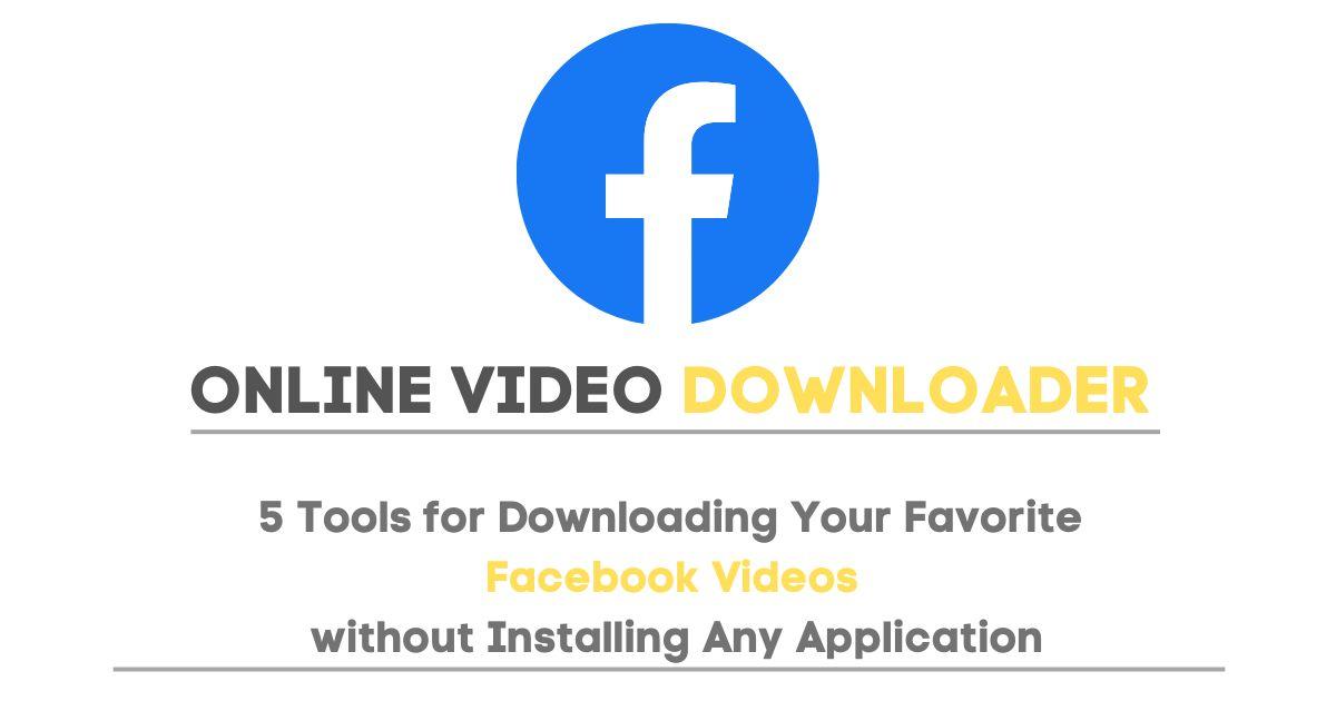 5 Tools for Downloading Your Favorite Facebook Videos without Installing Any Application.jpg