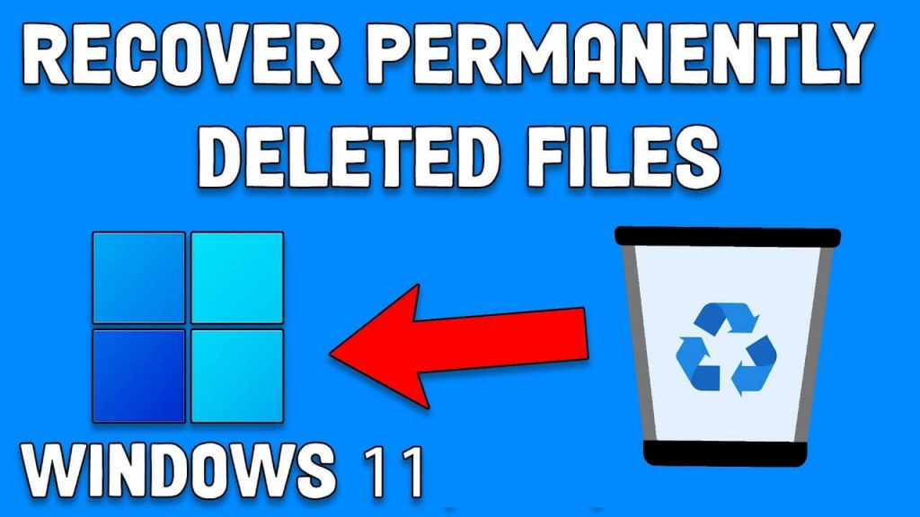 Recover Permanently Deleted Files in Windows 11