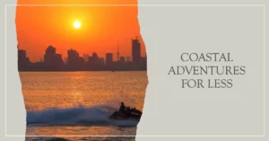 Coastal Adventures for Less