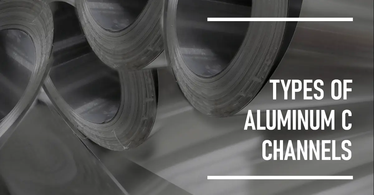 Types of Aluminum C Channels