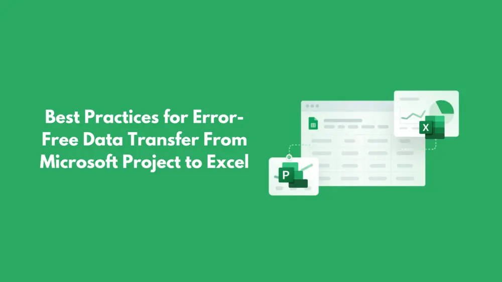 Best Practices for Error-Free Data Transfer from Microsoft Project to Excel