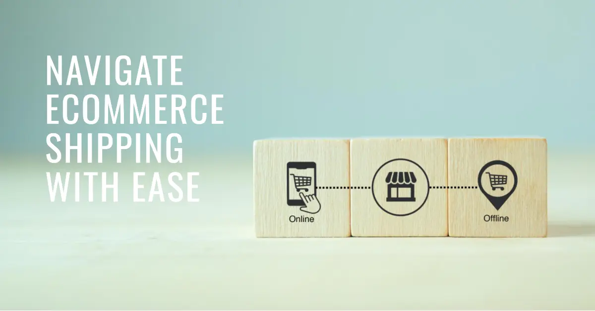 Navigating Ecommerce Shipping