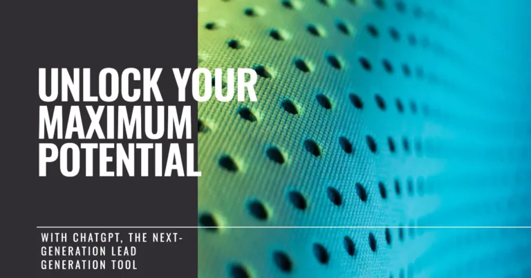 Unlock Maximum Potential with ChatGPT, The Next-Generation Lead Generation Tool