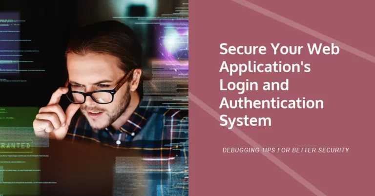Debug Your Web Application's Login And Authentication System