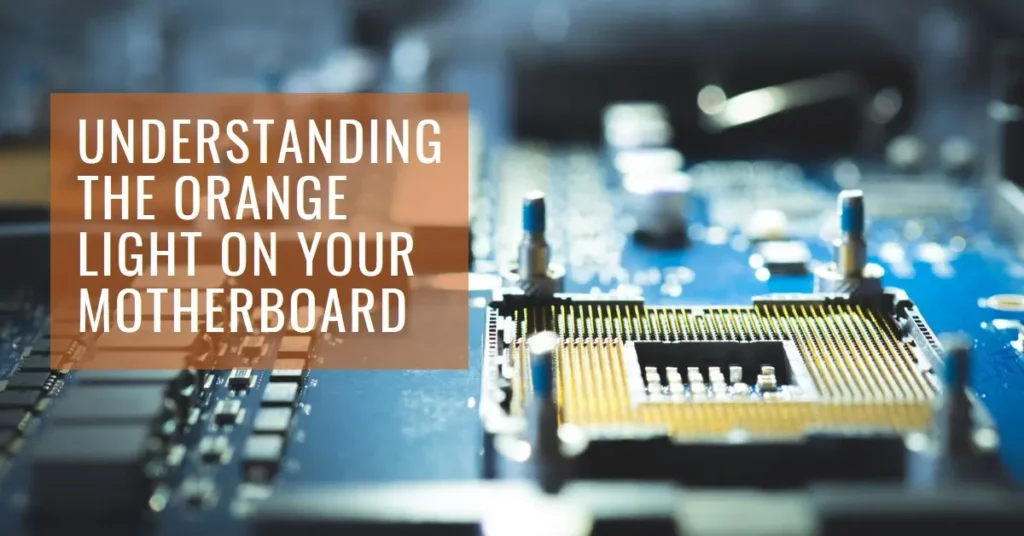 Orange Light on Motherboard