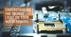 Orange Light on Motherboard