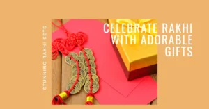 Celebrate Rakhi with Adorable Gifts