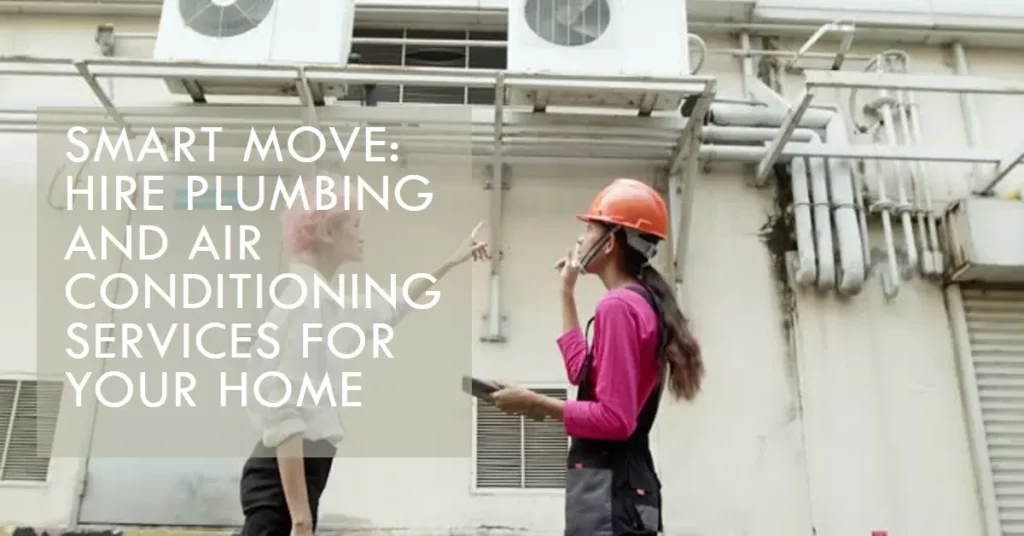 Hiring Plumbing and Air Conditioning Services