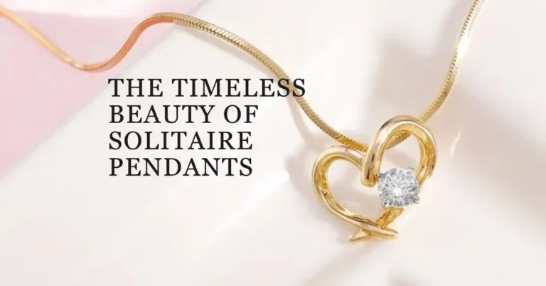 Elegance in Simplicity: The Timeless Beauty of Solitaire Pendants