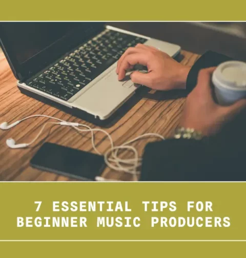 Essential Tips for Beginner Music Producers