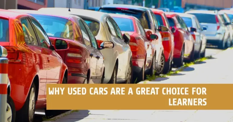 Top 10 Reasons Why Used Cars Are A Great Choice For Learners
