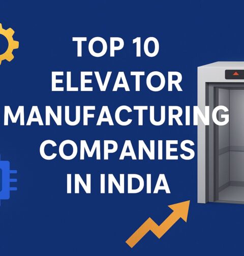 Top 10 Elevator Manufacturing Companies in India