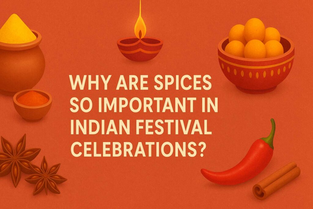 Importance of spices in Indian festivals
