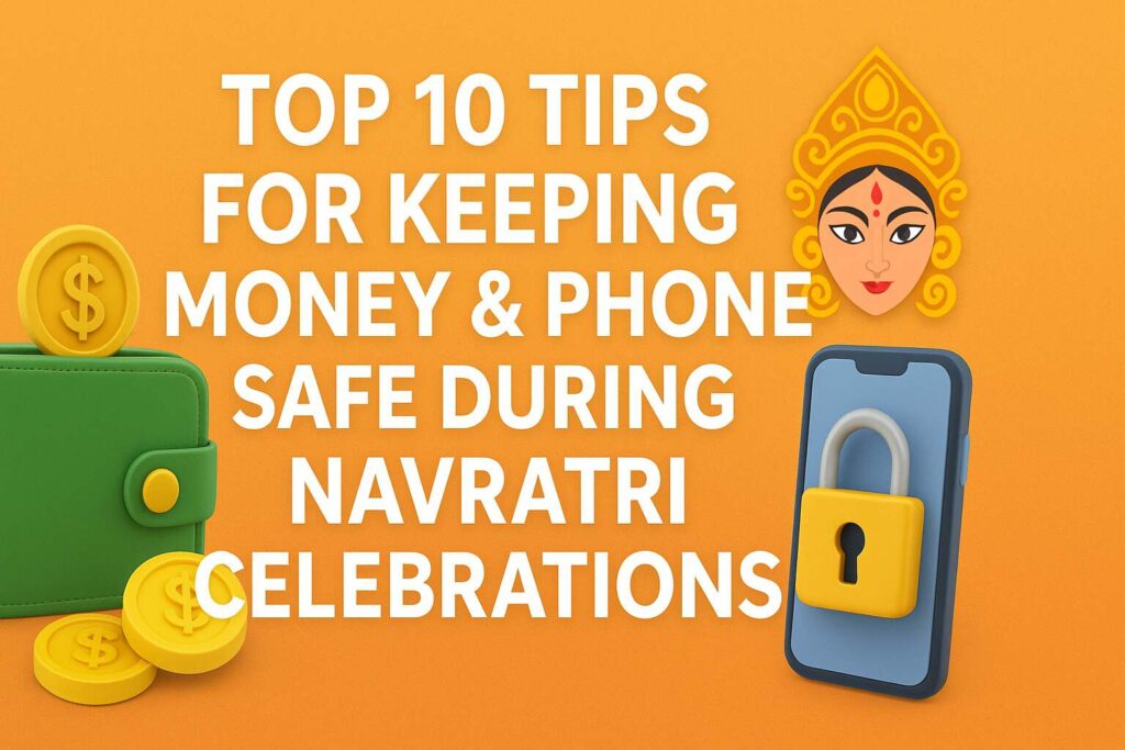 Keeping Money & Phone Safe During Navratri Celebrations