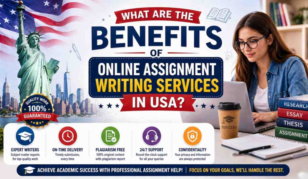 Benefits of Online Assignment Writing Services in Usa