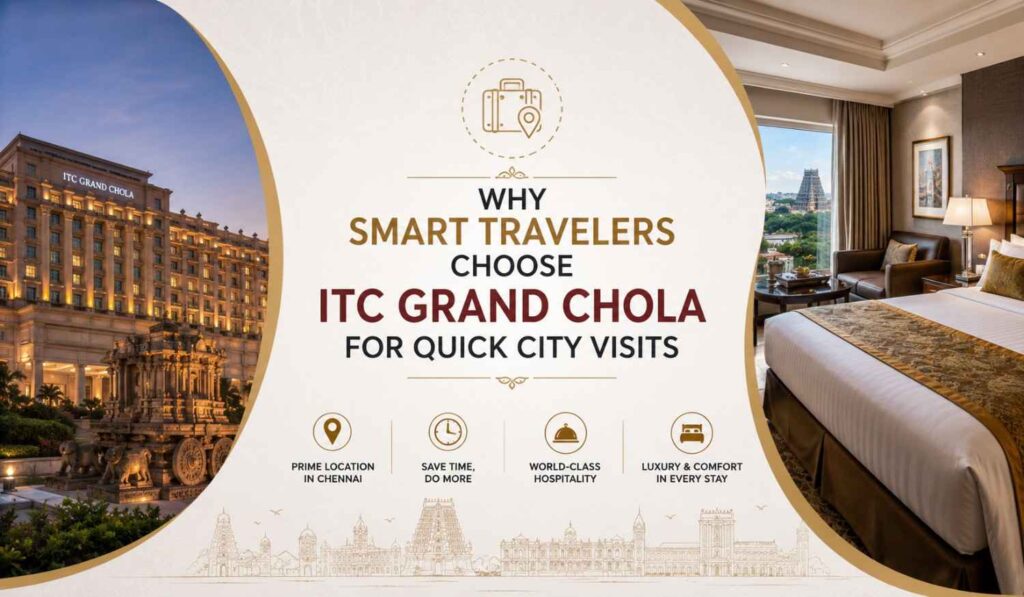 ITC Grand Chola for Quick City Visits