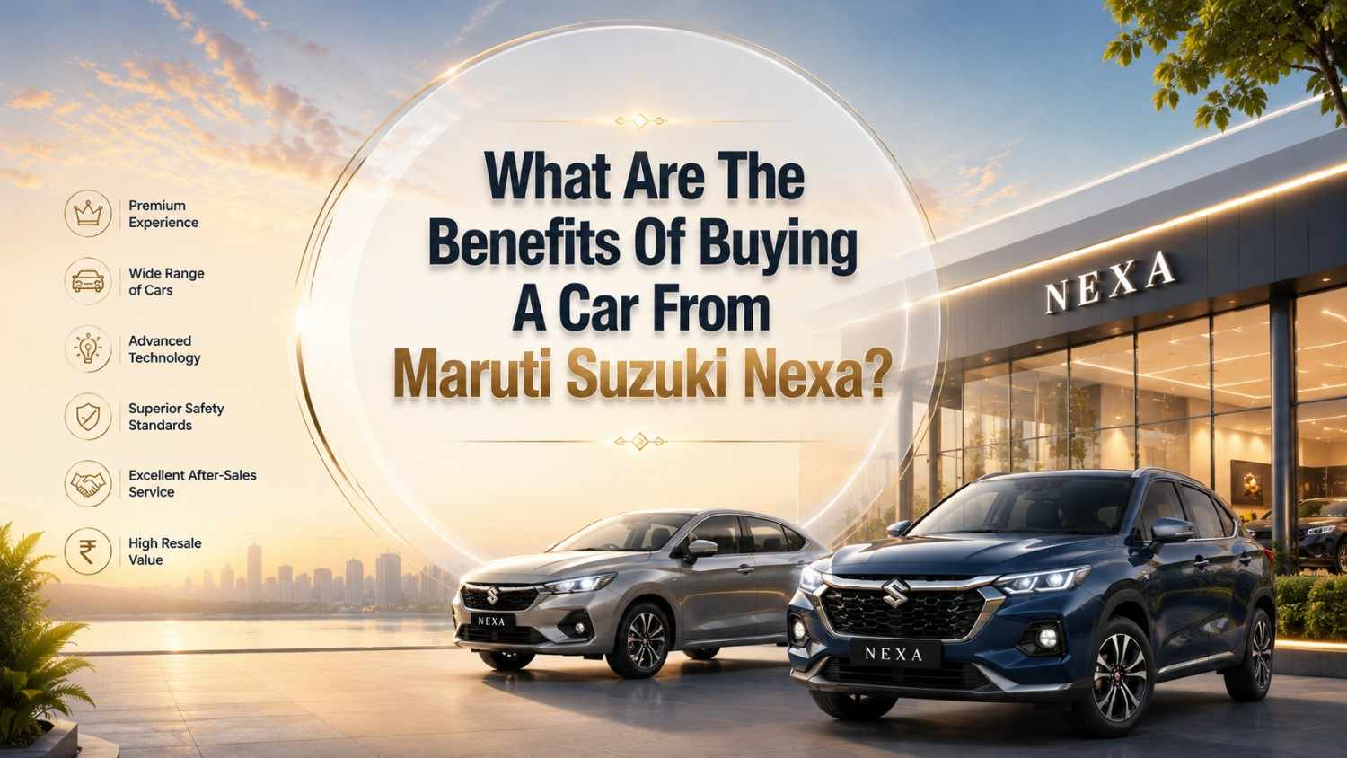 Benefits Of Buying Car From Maruti Suzuki Nexa