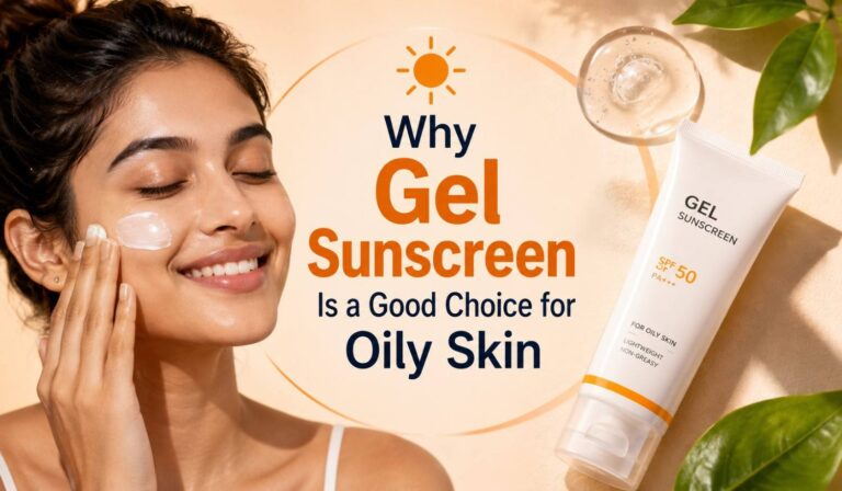 Gel Sunscreen Is a Good Choice for Oily Skin
