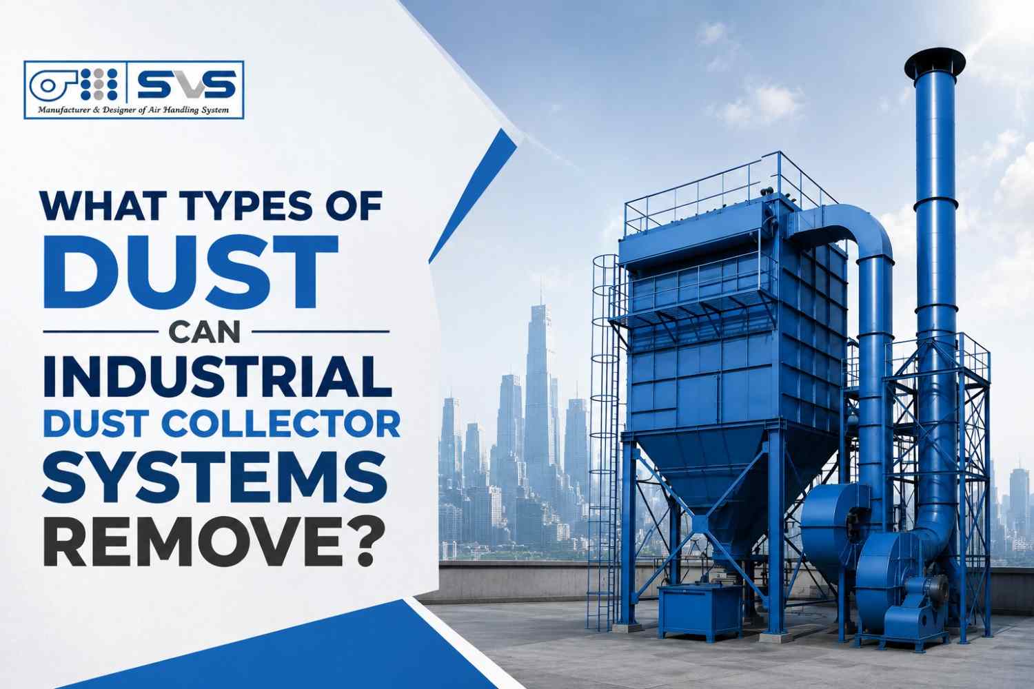 Types Of Dust Can Industrial Dust Collector Systems Remove