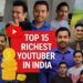 Top Richest YouTubers in India